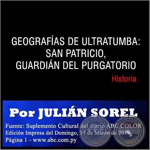 GEOGRAFÍAS DE ULTRATUMBA: SAN PATRICIO, GUARDIÁN DEL PURGATORIO - Por JULIÁN SOREL - Domingo, 17 de Marzo de 2019